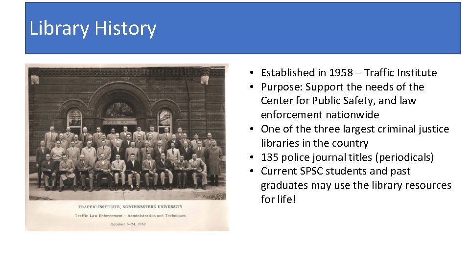 Library History • Established in 1958 – Traffic Institute • Purpose: Support the needs