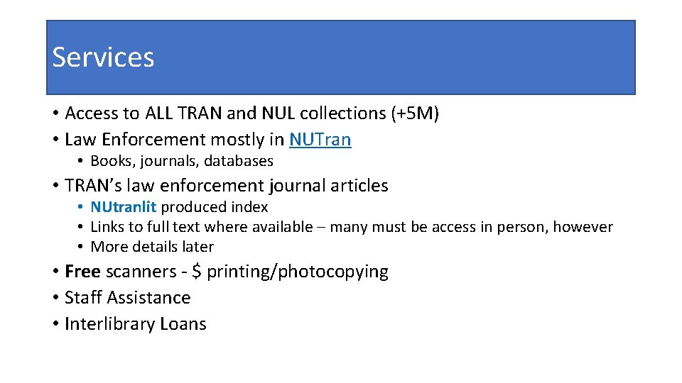 Services • Access to ALL TRAN and NUL collections (+5 M) • Law Enforcement