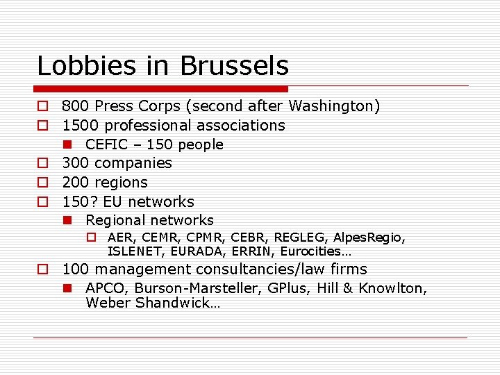 Lobbies in Brussels o 800 Press Corps (second after Washington) o 1500 professional associations