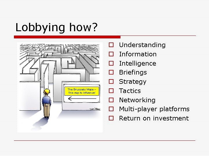 Lobbying how? The Brussels Maze – This way to influence! o o o o