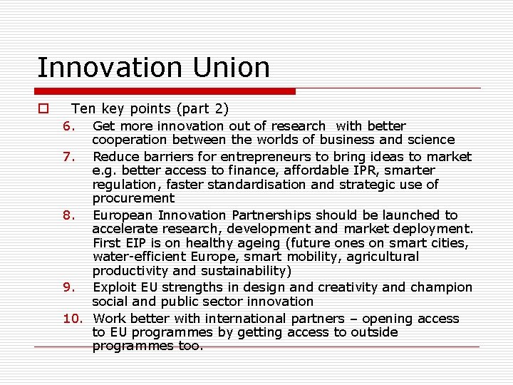 Innovation Union o Ten key points (part 2) 6. Get more innovation out of