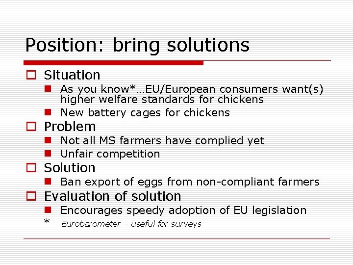 Position: bring solutions o Situation n As you know*…EU/European consumers want(s) higher welfare standards