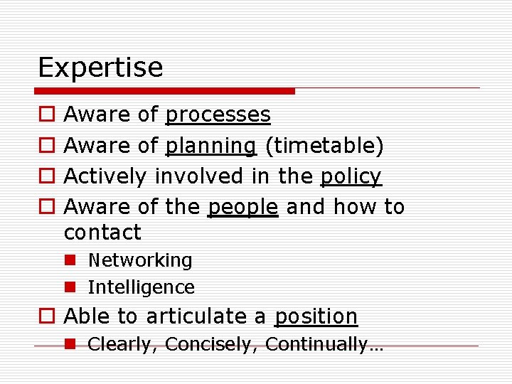 Expertise o o Aware of processes Aware of planning (timetable) Actively involved in the