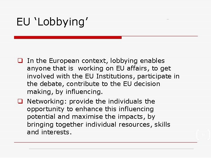 EU ‘Lobbying’ q In the European context, lobbying enables anyone that is working on
