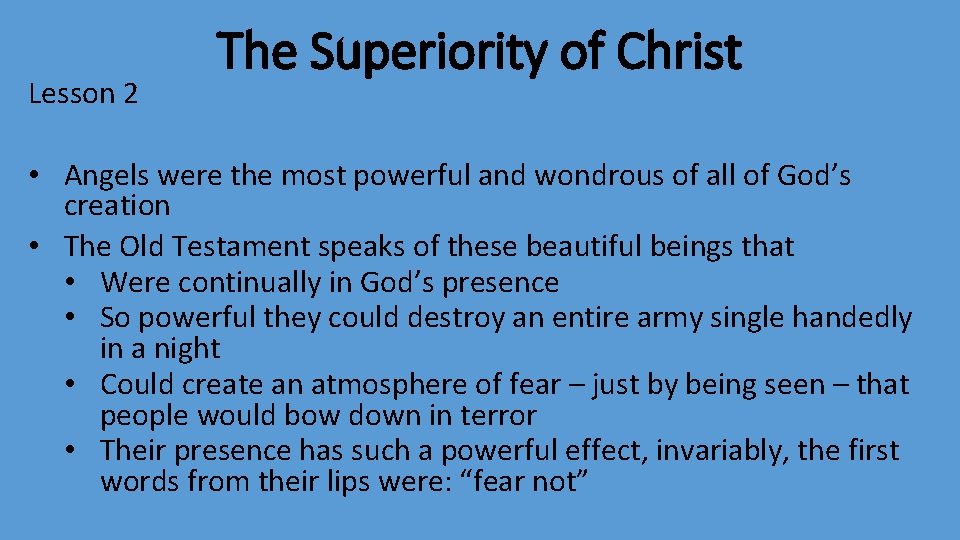 Lesson 2 The Superiority of Christ • Angels were the most powerful and wondrous