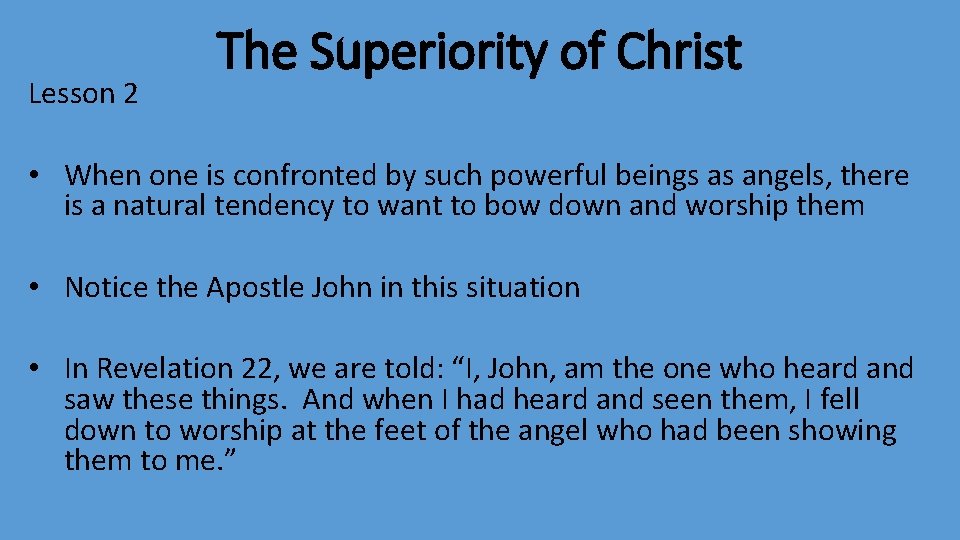 Lesson 2 The Superiority of Christ • When one is confronted by such powerful
