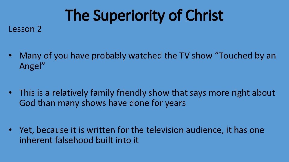 Lesson 2 The Superiority of Christ • Many of you have probably watched the