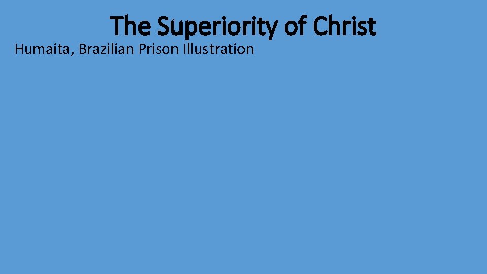 The Superiority of Christ Humaita, Brazilian Prison Illustration 