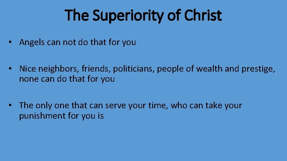 The Superiority of Christ • Angels can not do that for you • Nice