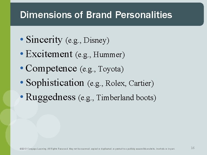 Dimensions of Brand Personalities • Sincerity (e. g. , Disney) • Excitement (e. g.
