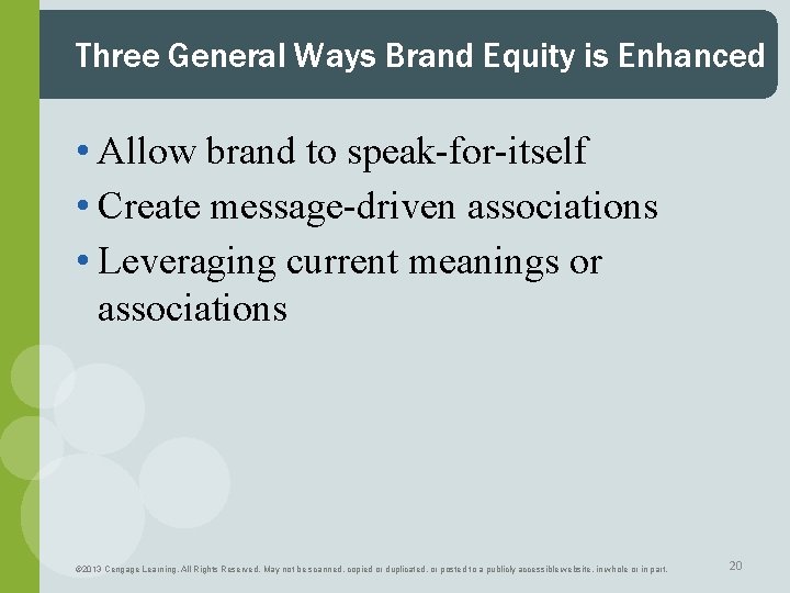 Three General Ways Brand Equity is Enhanced • Allow brand to speak-for-itself • Create