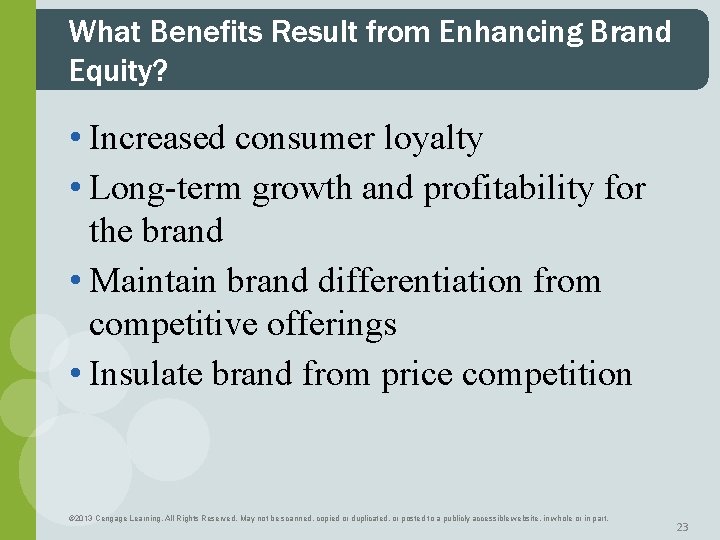 What Benefits Result from Enhancing Brand Equity? • Increased consumer loyalty • Long-term growth