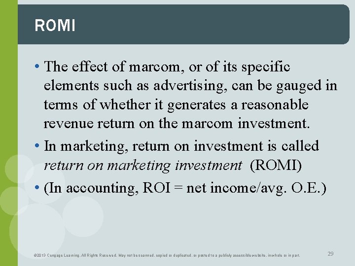 ROMI • The effect of marcom, or of its specific elements such as advertising,