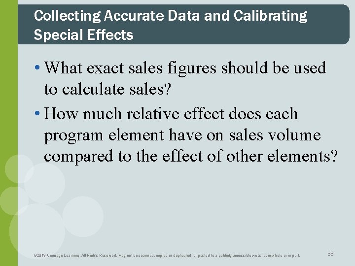 Collecting Accurate Data and Calibrating Special Effects • What exact sales figures should be
