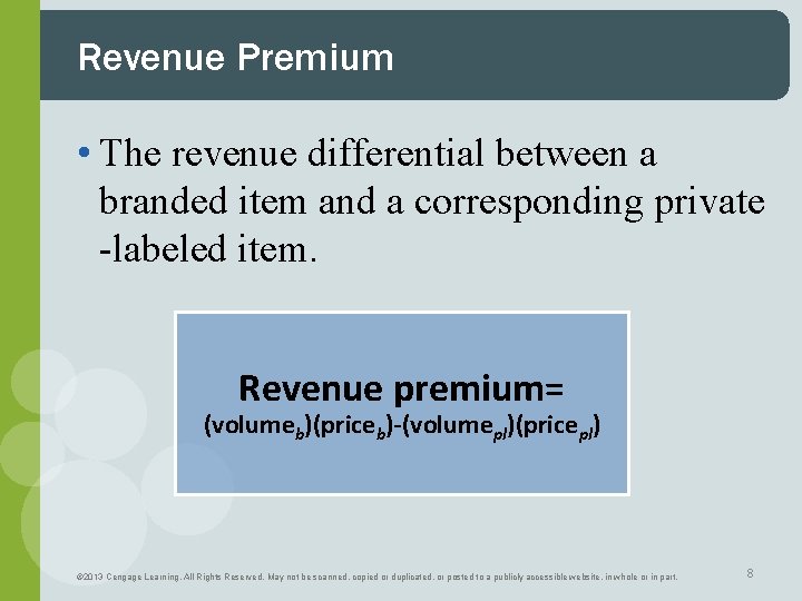 Revenue Premium • The revenue differential between a branded item and a corresponding private