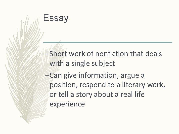 Essay – Short work of nonfiction that deals with a single subject – Can