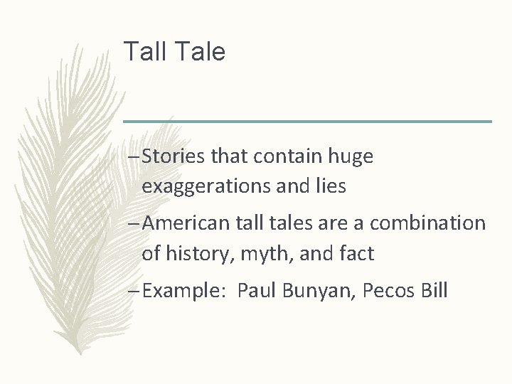 Tall Tale – Stories that contain huge exaggerations and lies – American tall tales