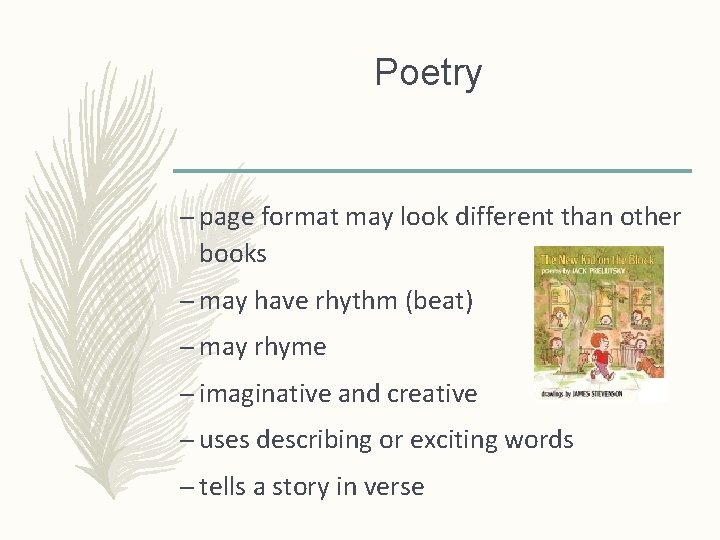 Poetry – page format may look different than other books – may have rhythm