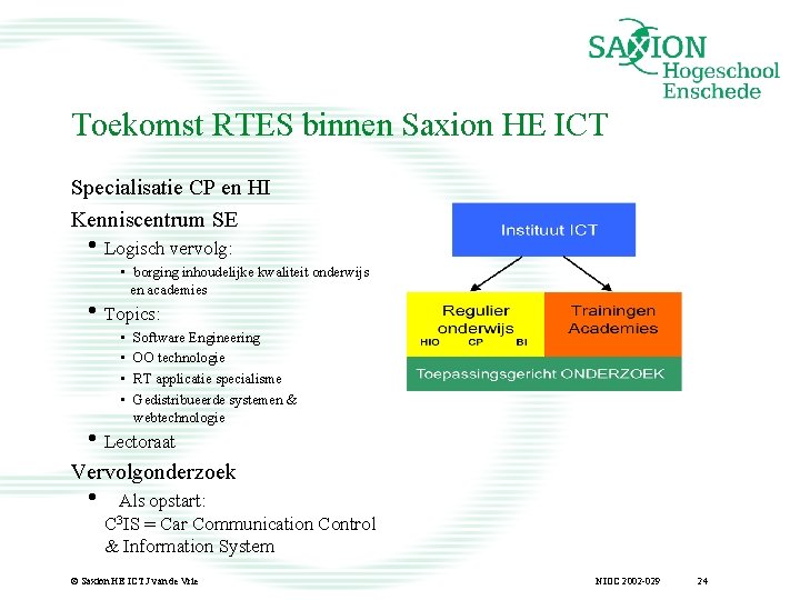 Toekomst RTES binnen Saxion HE ICT Specialisatie CP en HI Kenniscentrum SE • Logisch