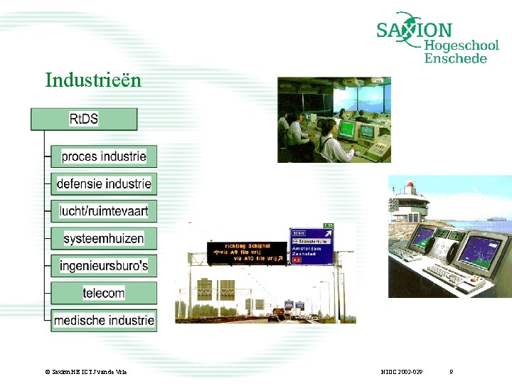 Industrieën © Saxion HE ICT J van de Vrie NIOC 2002 -029 9 