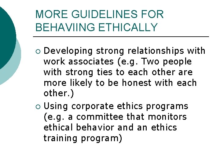 MORE GUIDELINES FOR BEHAVIING ETHICALLY Developing strong relationships with work associates (e. g. Two