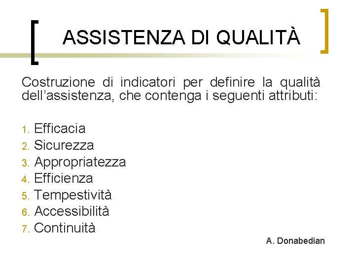 ASSISTENZA DI QUALITÀ Costruzione di indicatori per definire la qualità dell’assistenza, che contenga i