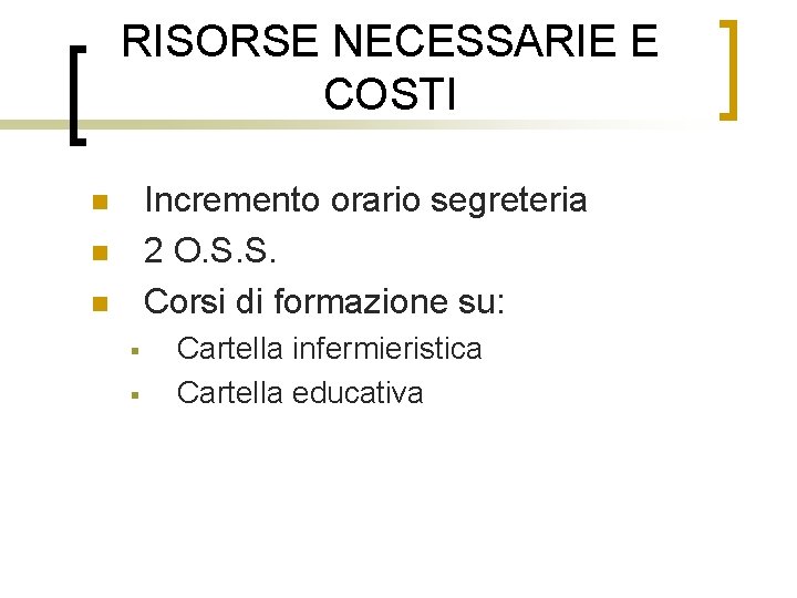 RISORSE NECESSARIE E COSTI Incremento orario segreteria 2 O. S. S. Corsi di formazione