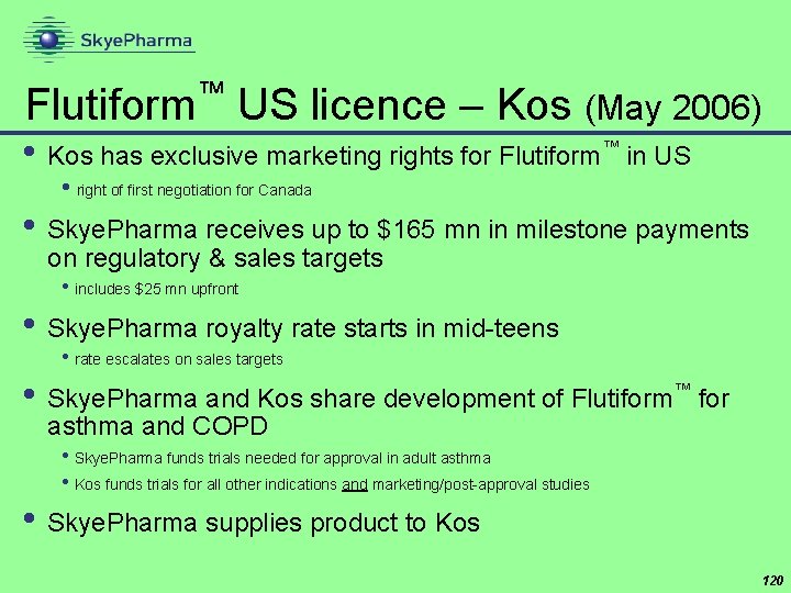 ™ Flutiform US licence – Kos (May 2006) • Kos has exclusive marketing rights