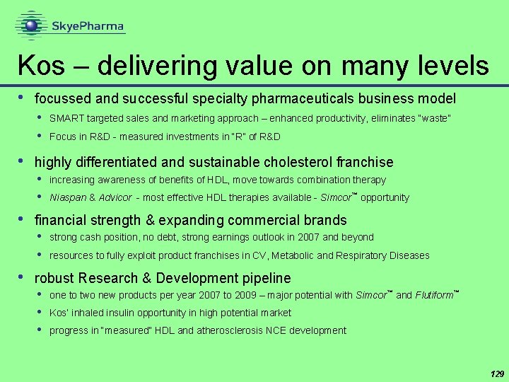 Kos – delivering value on many levels • focussed and successful specialty pharmaceuticals business