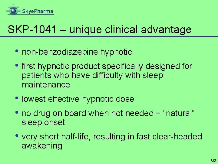 SKP-1041 – unique clinical advantage • non-benzodiazepine hypnotic • first hypnotic product specifically designed