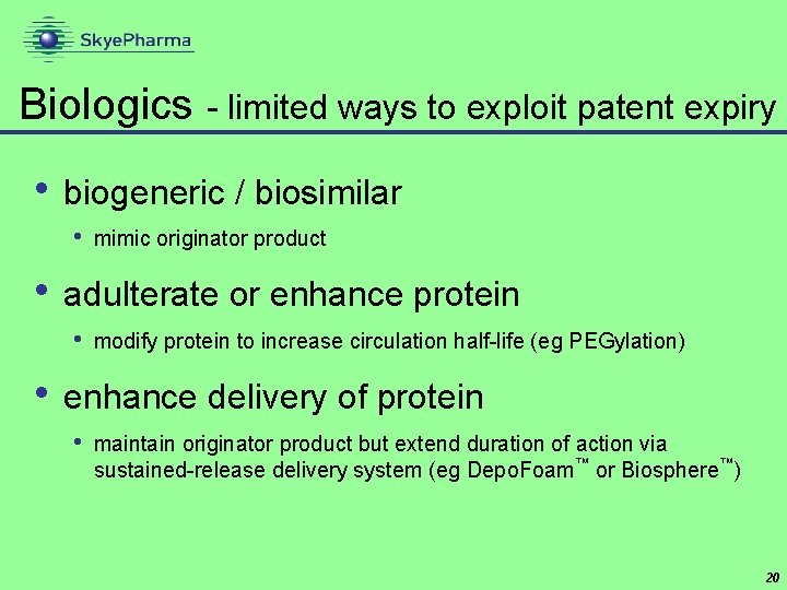 Biologics - limited ways to exploit patent expiry • biogeneric / biosimilar • mimic
