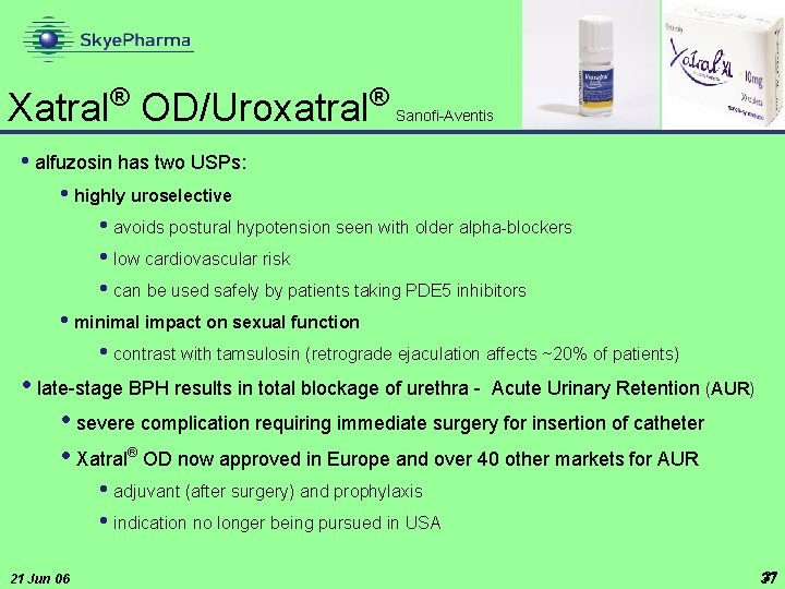 Xatral® OD/Uroxatral® Sanofi-Aventis • alfuzosin has two USPs: • highly uroselective • avoids postural