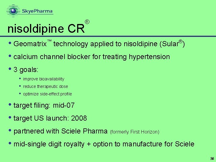 nisoldipine CR ® • Geomatrix™ technology applied to nisoldipine (Sular®) • calcium channel blocker