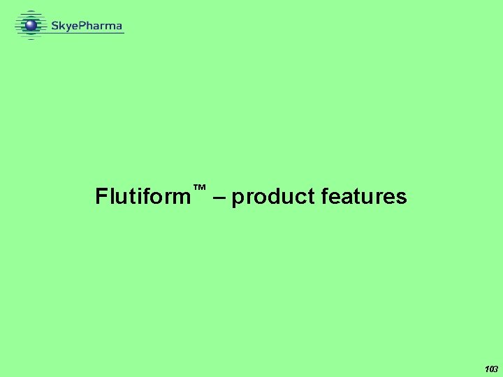 ™ Flutiform – product features 103 