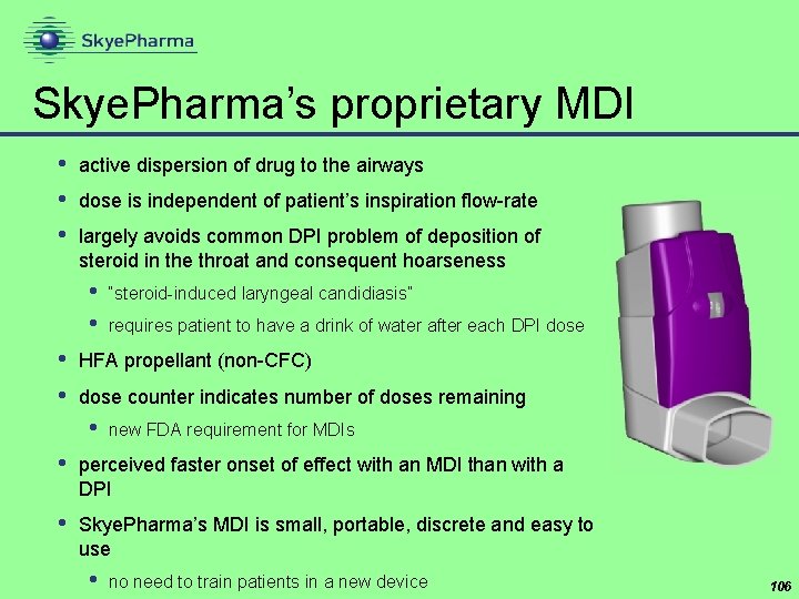 Skye. Pharma’s proprietary MDI • • • active dispersion of drug to the airways