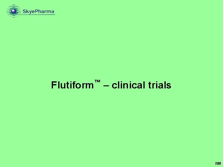 Flutiform™ – clinical trials 109 