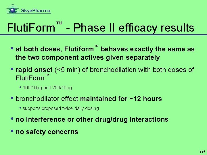 ™ Fluti. Form - Phase II efficacy results • at both doses, Flutiform™ behaves