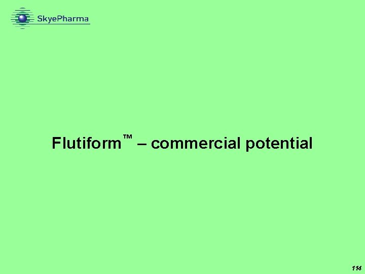 ™ Flutiform – commercial potential 114 