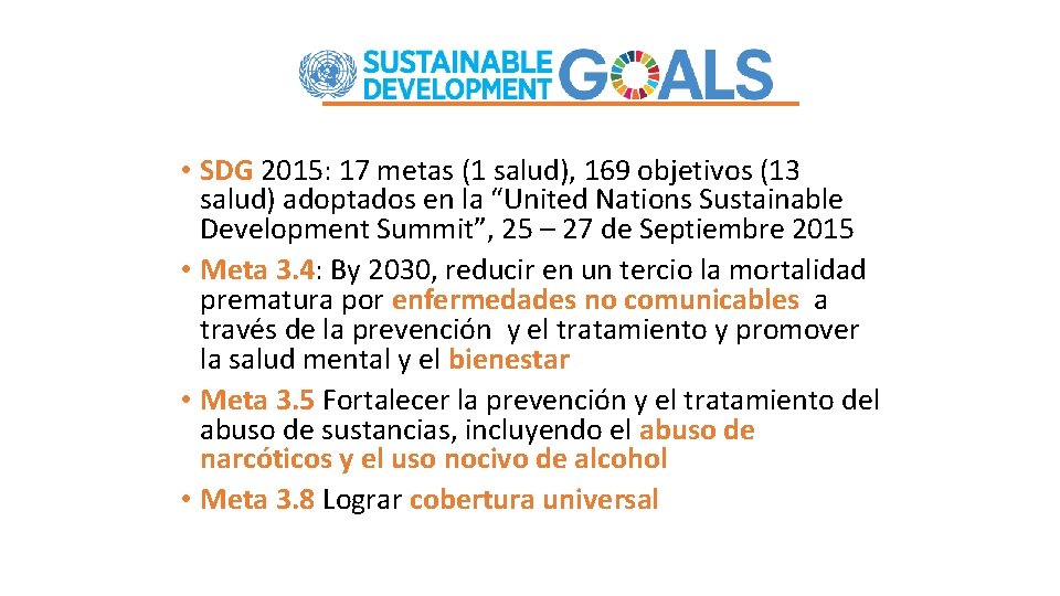  • SDG 2015: 17 metas (1 salud), 169 objetivos (13 salud) adoptados en