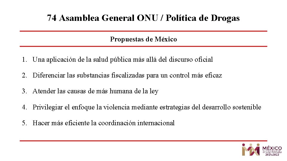 74 Asamblea General ONU / Política de Drogas Propuestas de México 1. Una aplicación