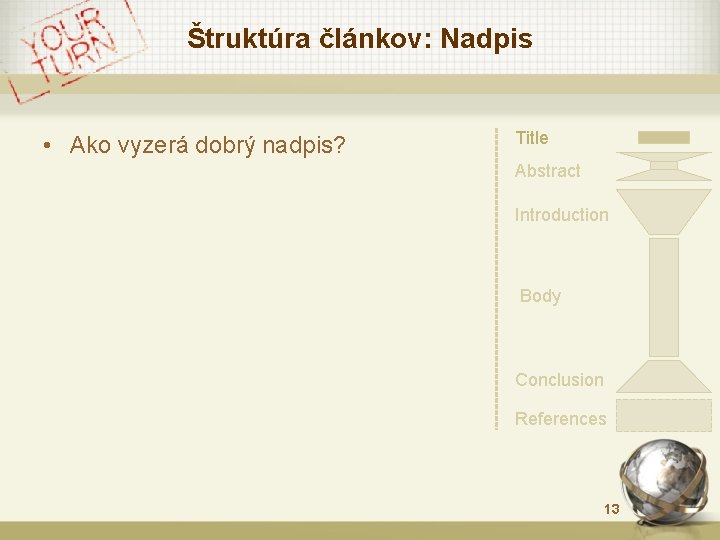 Štruktúra článkov: Nadpis • Ako vyzerá dobrý nadpis? Title Abstract Introduction Body Conclusion References