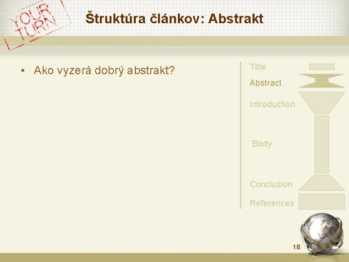 Štruktúra článkov: Abstrakt • Ako vyzerá dobrý abstrakt? Title Abstract Introduction Body Conclusion References