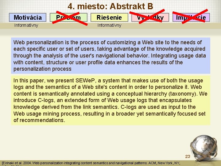 4. miesto: Abstrakt B Motivácia Informatívny Problém Riešenie Výsledky Implikácie Informatívny Web personalization is