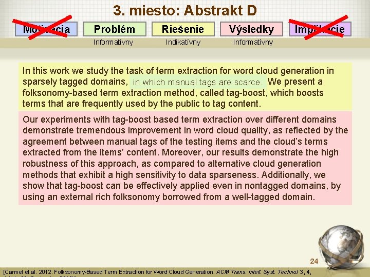 3. miesto: Abstrakt D Motivácia Problém Riešenie Výsledky Informatívny Indikatívny Informatívny Implikácie In this