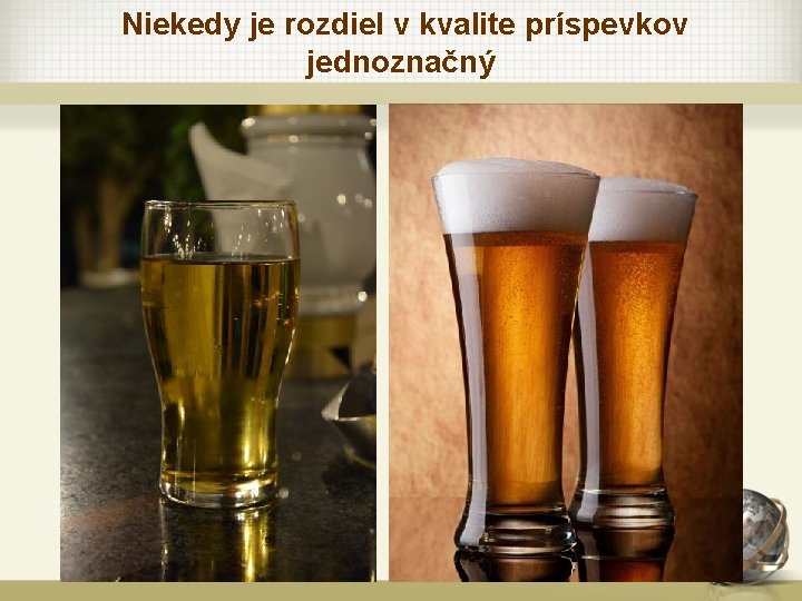 Niekedy je rozdiel v kvalite príspevkov jednoznačný 4 