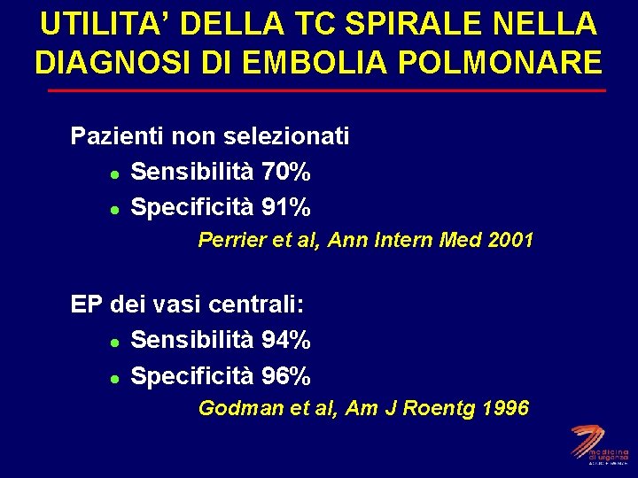 UTILITA’ DELLA TC SPIRALE NELLA DIAGNOSI DI EMBOLIA POLMONARE Pazienti non selezionati l Sensibilità