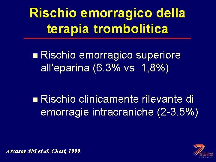 Rischio emorragico della terapia trombolitica n Rischio emorragico superiore all’eparina (6. 3% vs 1,