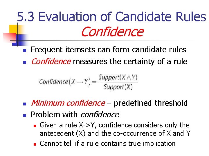 5. 3 Evaluation of Candidate Rules Confidence n n Frequent itemsets can form candidate