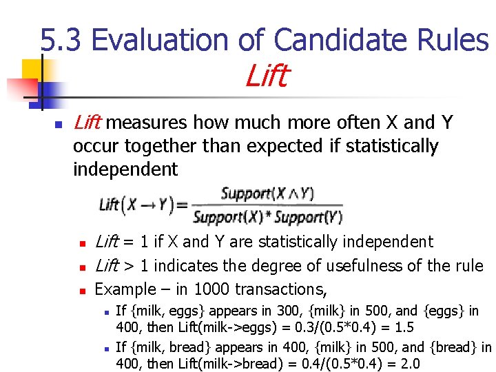 5. 3 Evaluation of Candidate Rules Lift n Lift measures how much more often