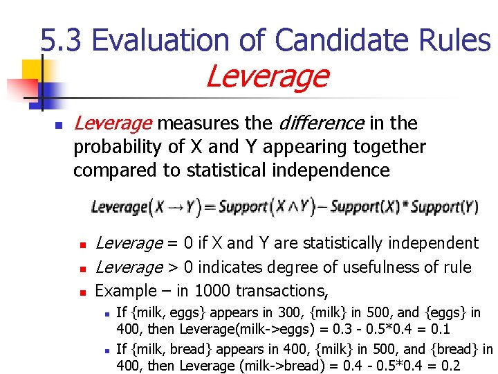 5. 3 Evaluation of Candidate Rules Leverage n Leverage measures the difference in the